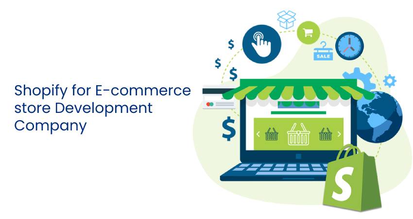 Reasons why you have to choose Shopify for E-commerce store Development Company